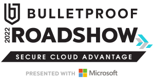 The 2022 Bulletproof Roadshow, presented with Microsoft Canada, is on Feb.16th and 17th